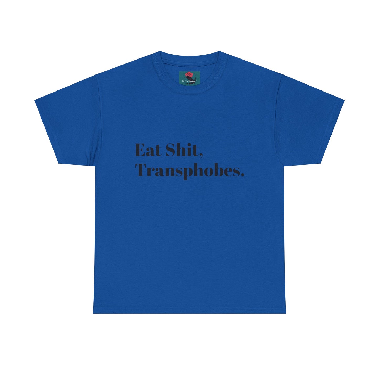 Eat S--t Transphobes Tee