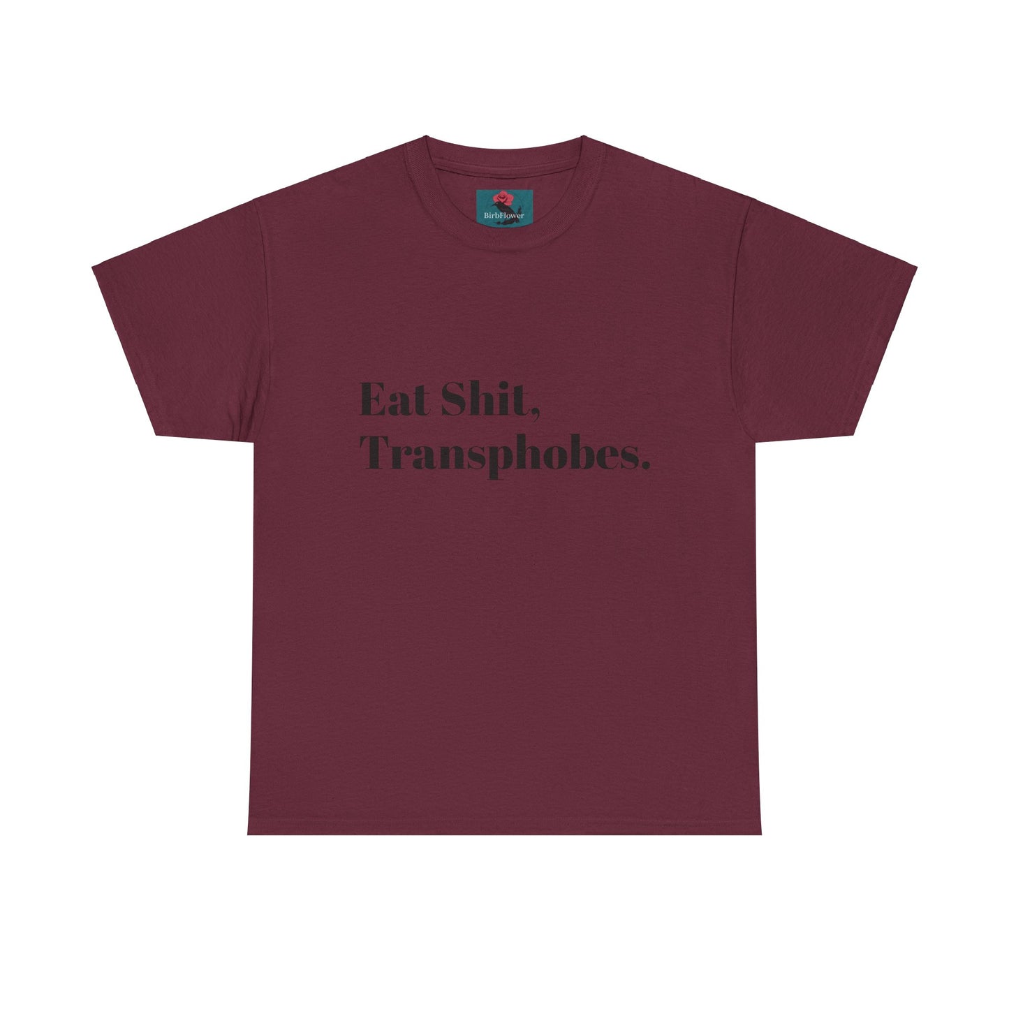 Eat S--t Transphobes Tee