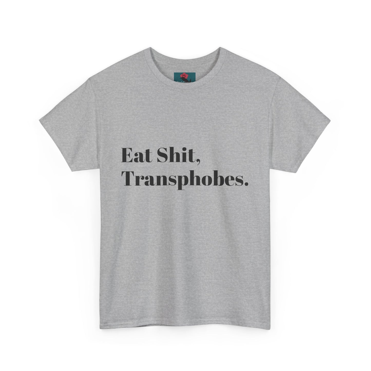 Eat S--t Transphobes Tee