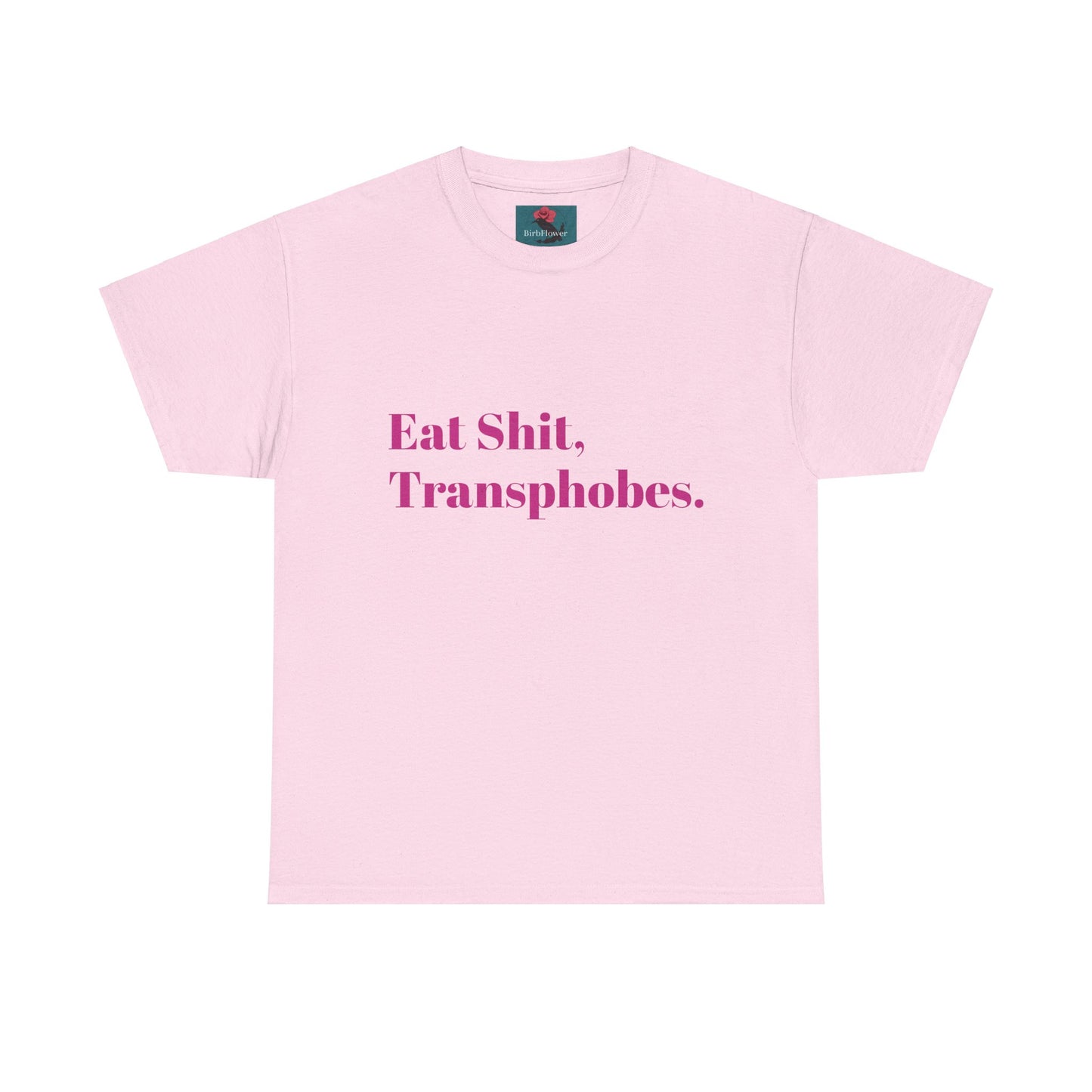 Eat S--t Transphobes Tee