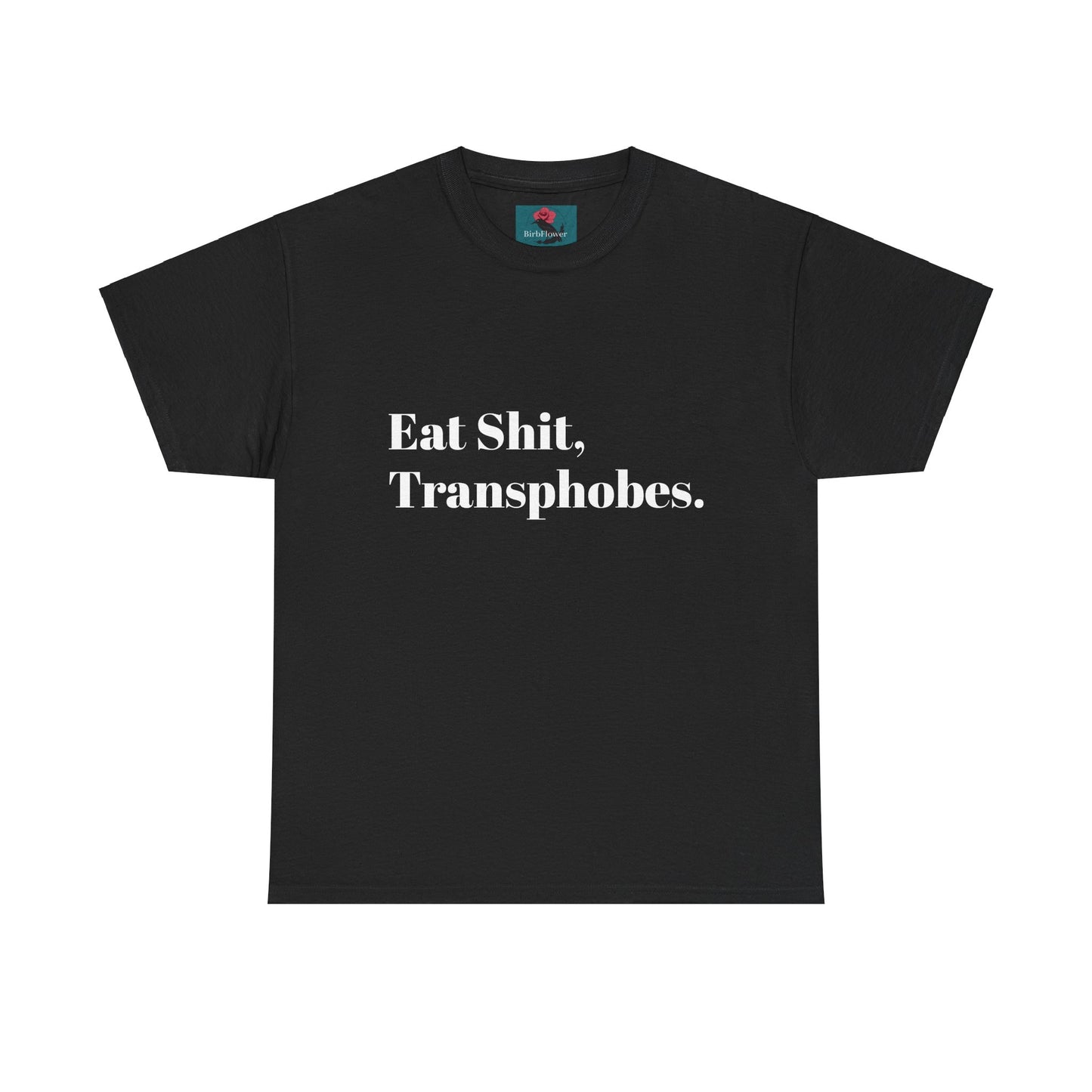 Eat S--t Transphobes Tee