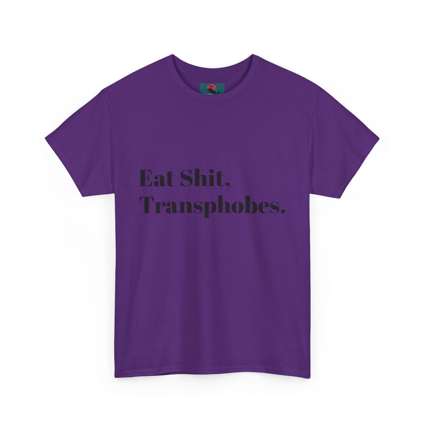 Eat S--t Transphobes Tee