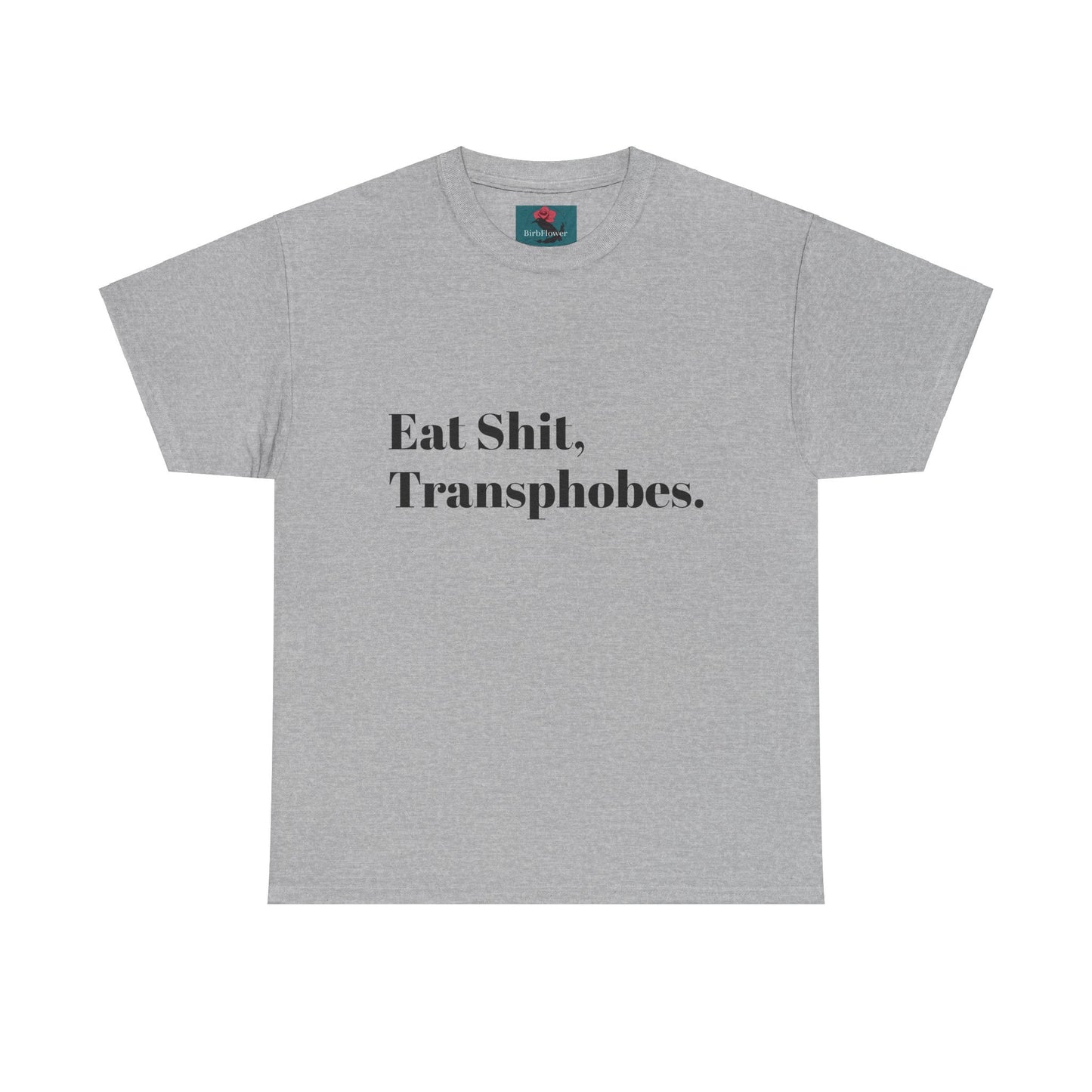 Eat S--t Transphobes Tee