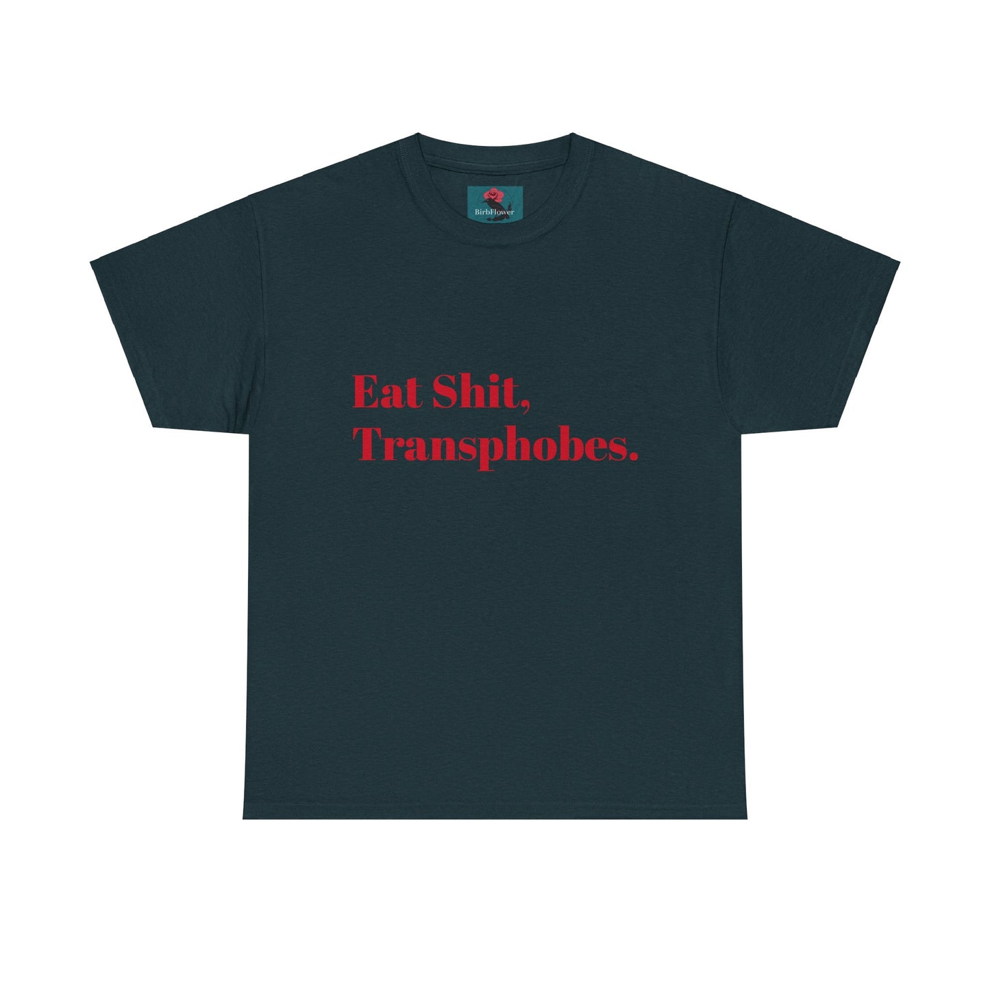 Eat S--t Transphobes Tee