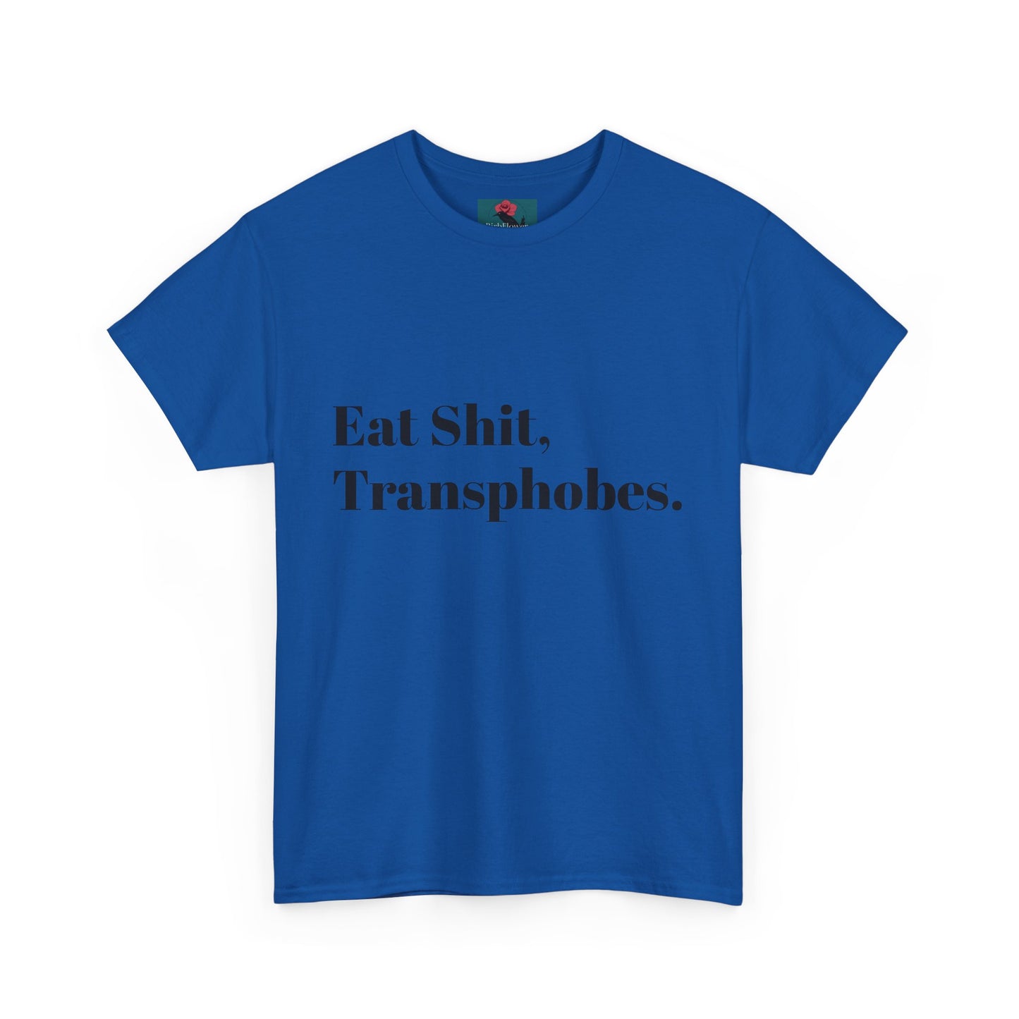 Eat S--t Transphobes Tee
