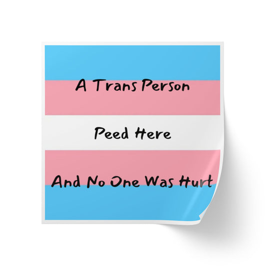 Trans Pride Sticker Roll – “A Trans Person Peed Here And No One Was Hurt” Square Labels