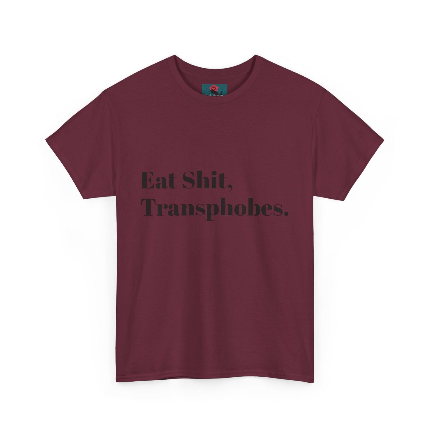 Eat S--t Transphobes Tee