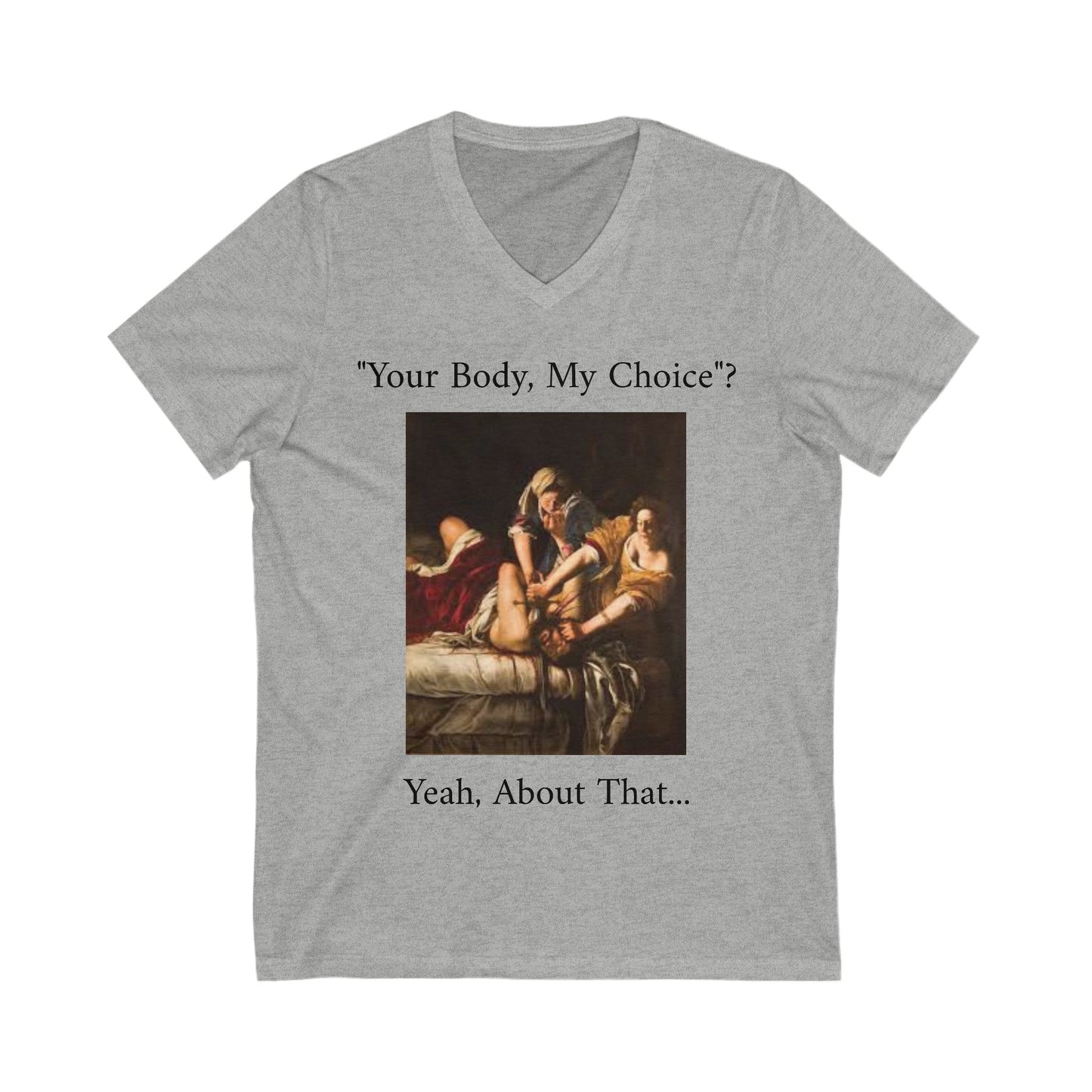 "Your Body, My Choice" V-Neck