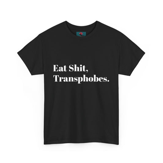 Eat S--t Transphobes Tee