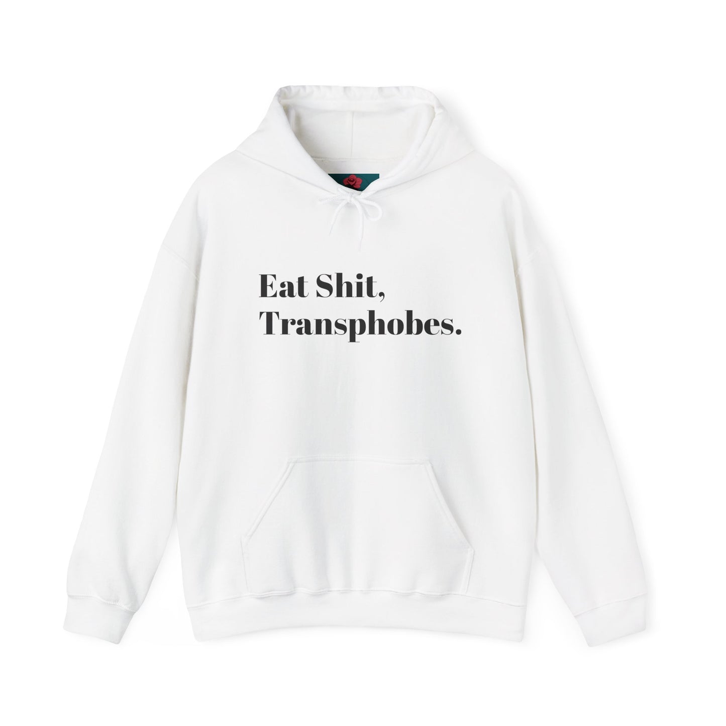 Eat S--t Transphobes Hoodie