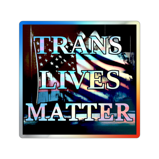 Trans Lives Matter Holographic Sticker