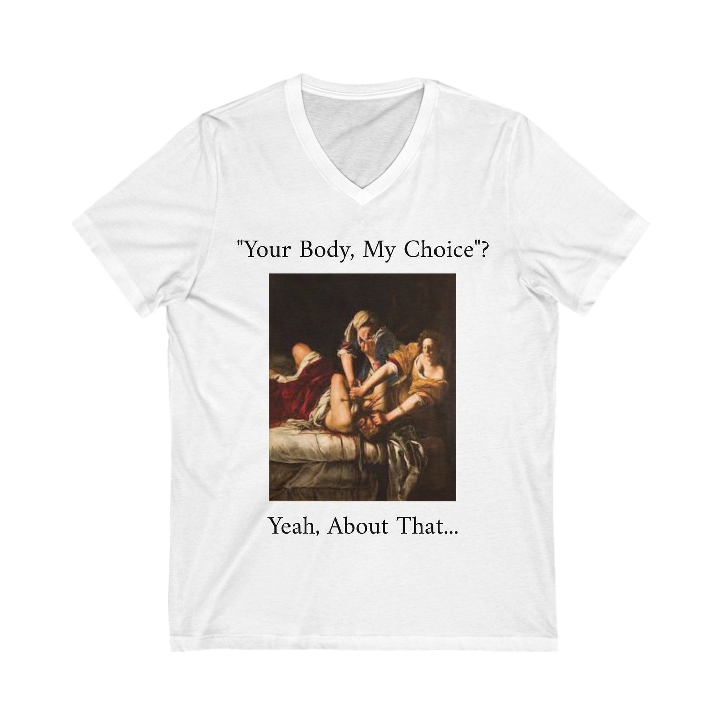 "Your Body, My Choice" V-Neck