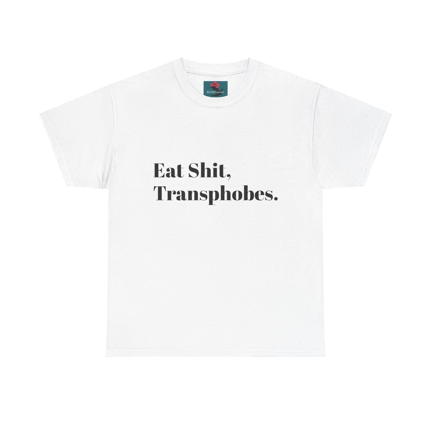 Eat S--t Transphobes Tee