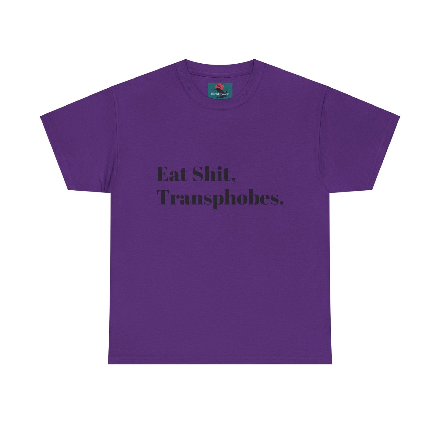 Eat S--t Transphobes Tee