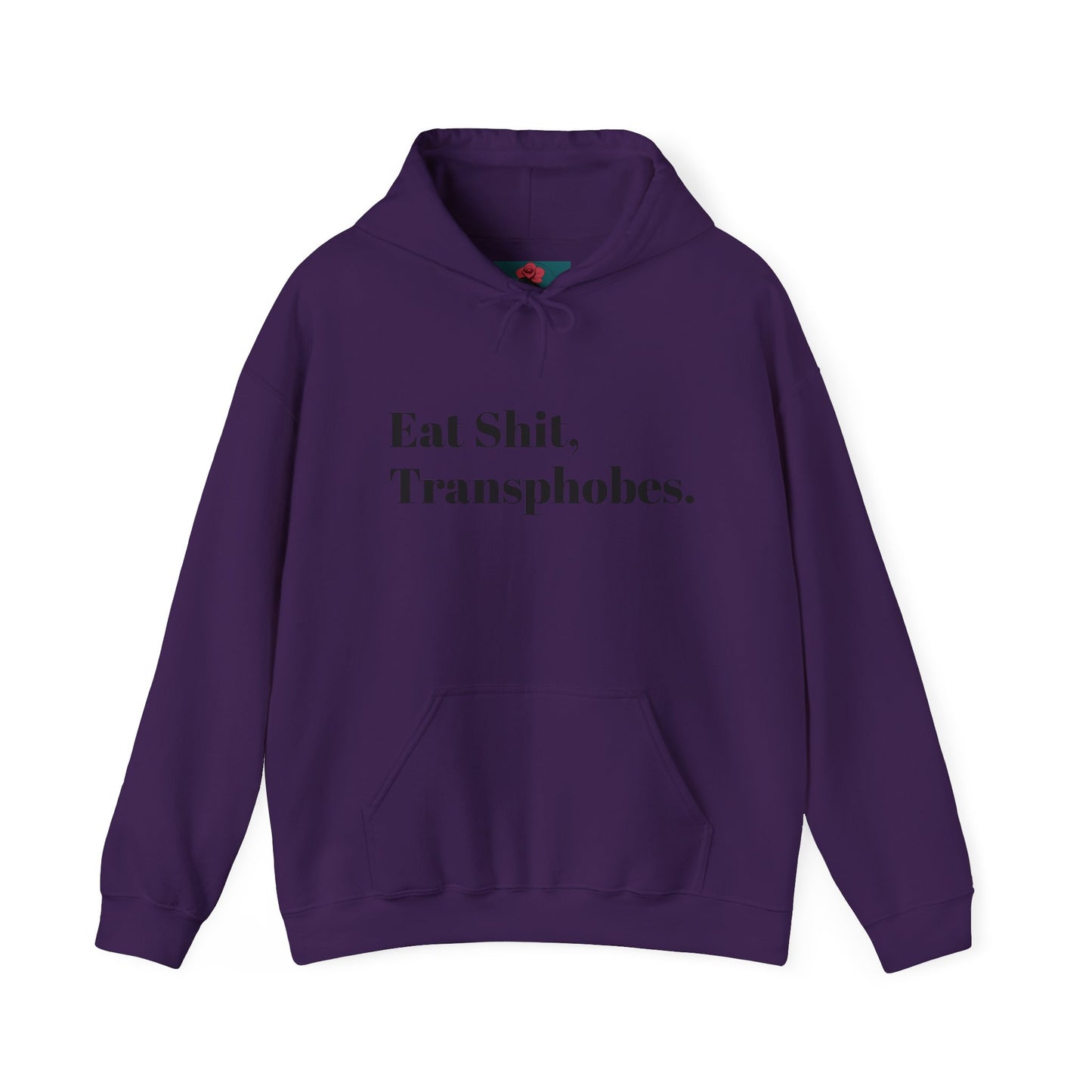 Eat S--t Transphobes Hoodie