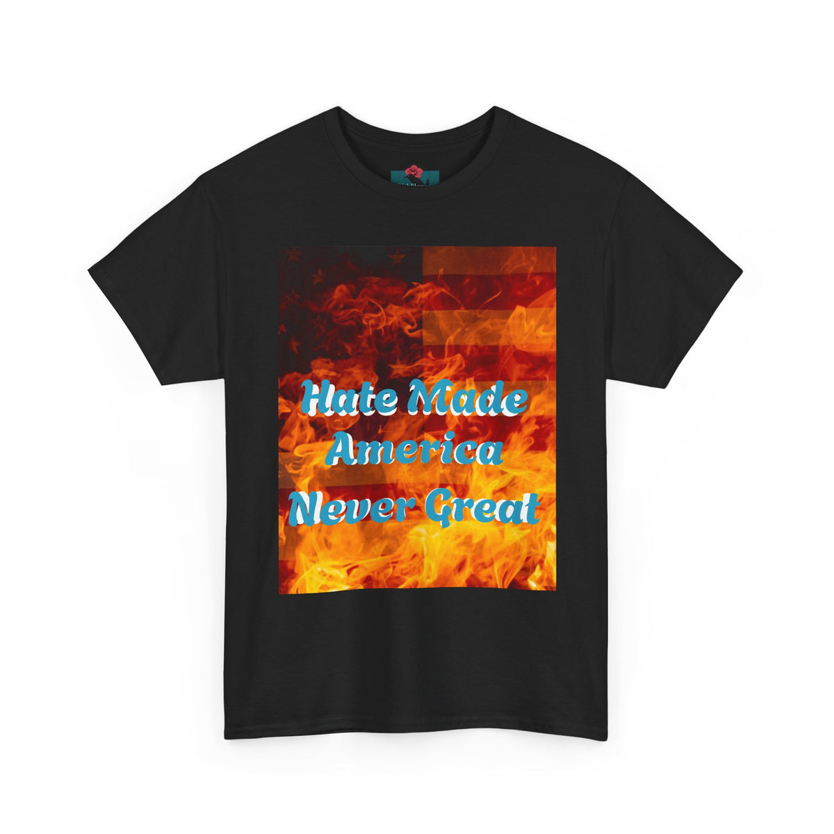 T-Shirt — "Hate Made America Never Great" Graphic Tee (Bold Protest Statement)