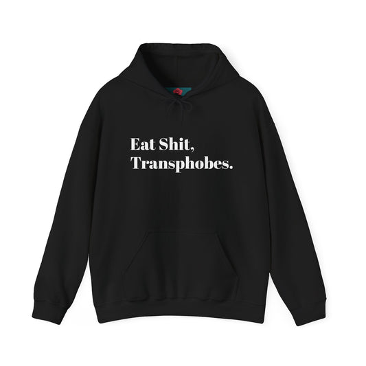 Eat S--t Transphobes Hoodie