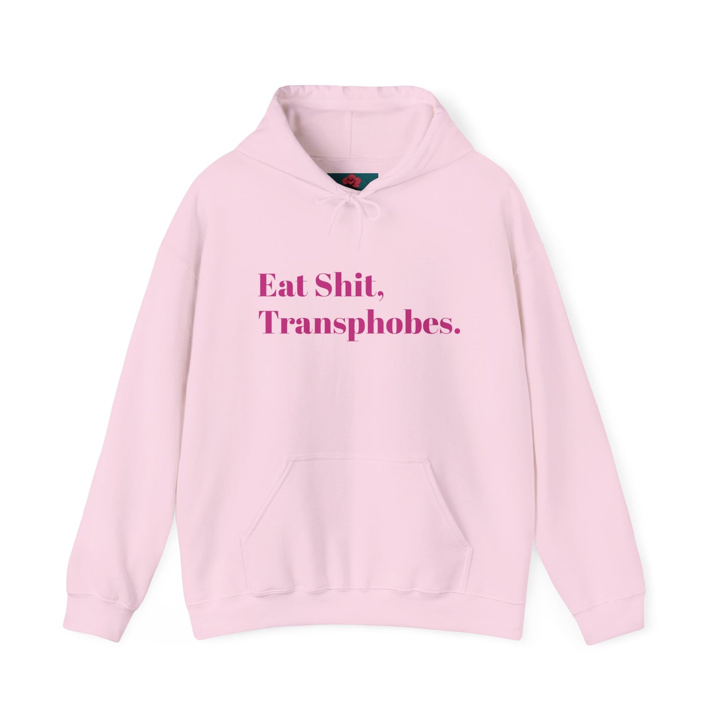 Eat S--t Transphobes Hoodie