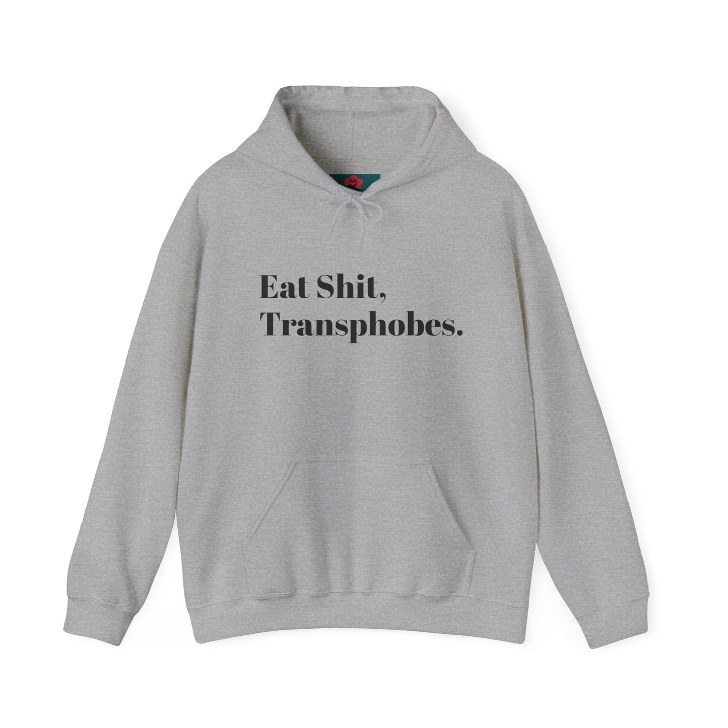 Eat S--t Transphobes Hoodie