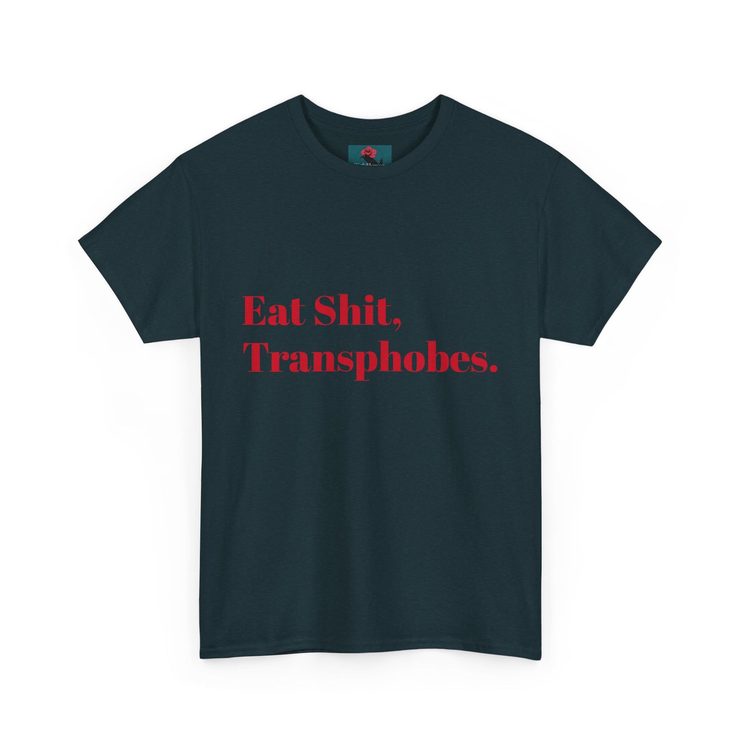 Eat S--t Transphobes Tee