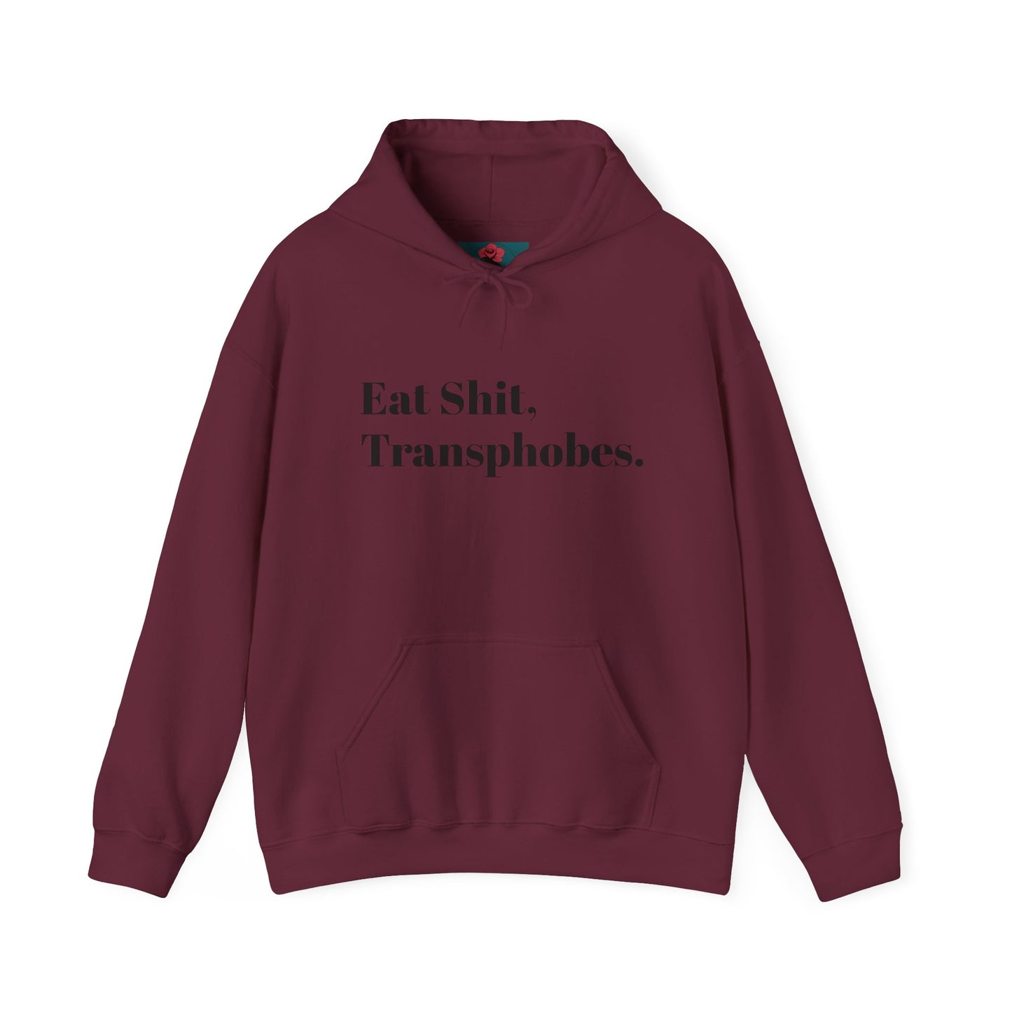 Eat S--t Transphobes Hoodie